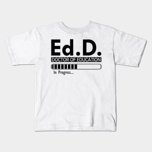 Ed.D. Doctor of Education in progress Kids T-Shirt